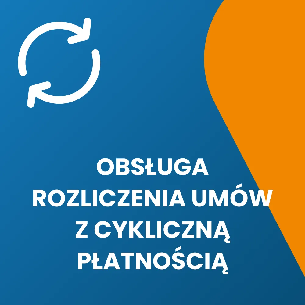 Obsługa Rozliczenia Umów z Cykliczną Płatnością